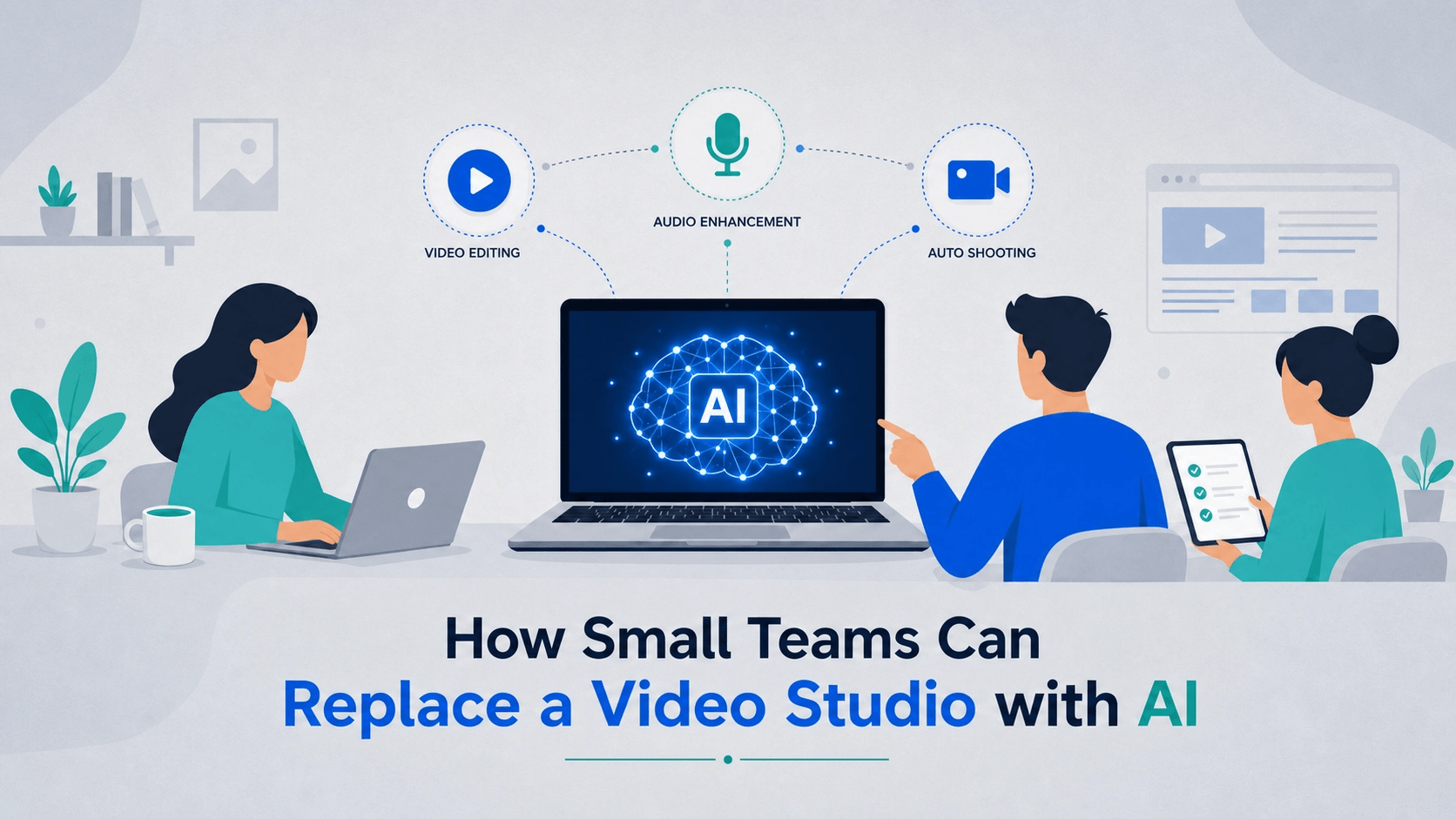 How Small Teams Can Replace a Video Studio with AI
